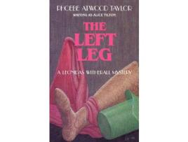 Livro The Left Leg: A Leonidas Witherall Mystery de Phoebe Atwood Taylor ( Inglês )