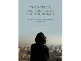 Livro the poetics and politics of the veil in iran de azadeh (kingston university) fatehrad (inglês)