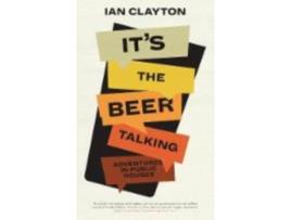 Livro it's the beer talking de ian clayton (inglês)