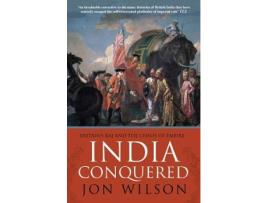 Livro india conquered de jon wilson (inglês)