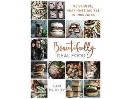 Livro beautifully real food de sam murphy (inglês)