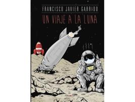 Livro Un viaje a la luna de Francisco Javier Garrido (Espanhol - 2013)
