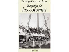 Livro Regreso de las colonias de Enrique Castillo Alba (Espanhol - 2014)