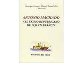 Livro Antonio Machado Y El Exilio Republicano De 1939 En Francia