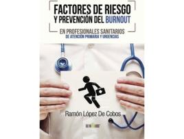 Livro Factores de riesgo y prevención del Burnout en profesionales sanitarios de atención primaria y urgencias de Ramón López de Cobos (Espanhol - 2015)