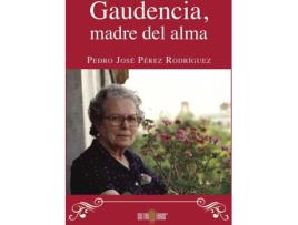 Livro Gaudencia, Madre del alma de Pedro José Pérez Rodríguez (Espanhol - 2015)
