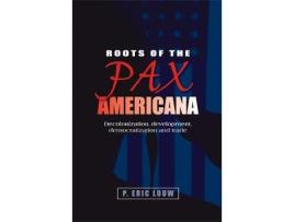 Livro roots of the pax americana de eric louw,p. louw (inglês)