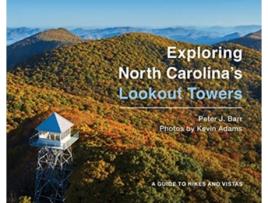 Livro exploring north carolina's lookout towers de peter j. barr (inglês)