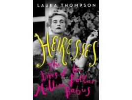 Livro heiresses: the lives of the million dollar babies de laura thompson (inglês)