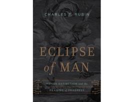 Livro eclipse of man de charles t. rubin (inglês)