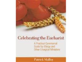 Livro celebrating the eucharist de patrick malloy (inglês)
