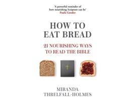 Livro how to eat bread de miranda threlfall-holmes (inglês)