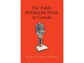 Livro the public intellectual in canada de nelson wiseman (inglês)