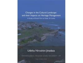 Livro changes in the cultural landscape and their impacts on heritage management de uditha niroshini jinadasa (inglês)