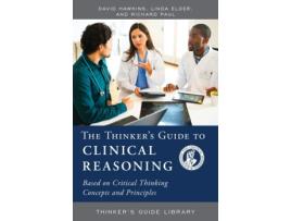 Livro the thinker's guide to clinical reasoning de david hawkins,linda elder,richard paul (inglês)