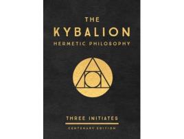 Livro the kybalion: centenary edition de three initiates (inglês)