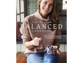 Livro the laura lea balanced cookbook:120+ everyday recipes for the healthy home cook de laura lea (inglês)