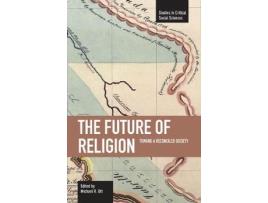 Livro future of religion, the: toward a reconciled society de edited by michael r ott (inglês)