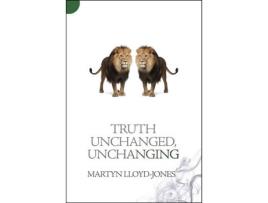 Livro truth unchanged, unchanging de martyn lloyd-jones (inglês)