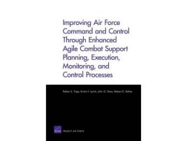 Livro Improving Air Force Command and Control Through Enhanced Agile Combat Support Planning, Execution, Monitoring, and Control Processes (Inglês)