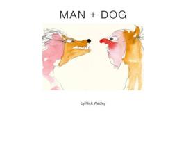 Livro man + dog de illustrated by nick wadley (inglês)