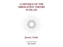 Livro a critique of the theory of abrogation de dr. jasser auda (inglês)