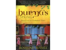 Livro burma's spring: real lives in turbulent times de rosalind russell (inglês)