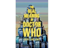 Livro real meaning of doctor who de courtland lewis (inglês)