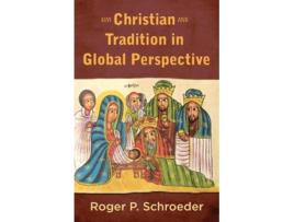 Livro christian tradition in global perspective de roger p. schroeder (inglês)