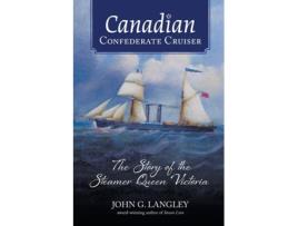 Livro canadian confederate cruiser de langley john g. langley (inglês)