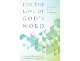 Livro for the love of god's word de andreas j. koestenberger,richard d. patterson (inglês)