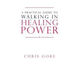 Livro practical guide to walking in healing power, a de chris gore (inglês)