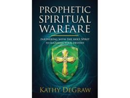 Livro prophetic spiritual warfare de kathy degraw (inglês)