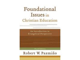 Livro foundational issues in christian education - an introduction in evangelical perspective de robert w. pazmino (inglês)