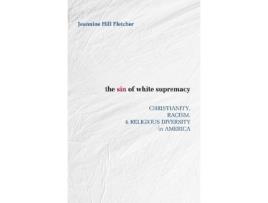 Livro the sin of white supremacy de jeannine hill fletcher (inglês)