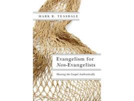 Livro evangelism for non-evangelists - sharing the gospel authentically de mark r. teasdale (inglês)