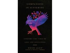 Livro companions in suffering - comfort for times of loss and loneliness de wendy alsup,trillia j. newbell (inglês)