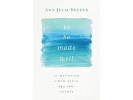 Livro to be made well de becker amy julia becker (inglês)