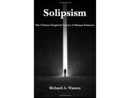 Livro solipsism - the ultimate empirical theory of human existence de richard a. watson (inglês)