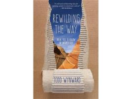 Livro rewilding the way de todd wynward (inglês)