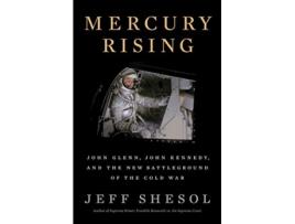 Livro mercury rising - john glenn, john kennedy, and the new battleground of the cold war de jeff shesol (inglês)