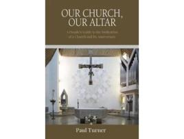 Livro our church, our altar de paul turner (inglês)