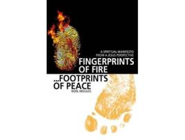 Livro fingerprints of fire, footprints of peace - a spiritual manifesto from a jesus perspective de noel moules (inglês)