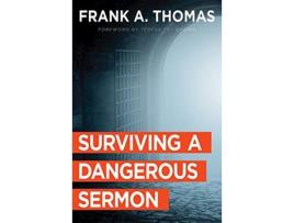 Livro surviving a dangerous sermon de frank a. thomas (inglês)