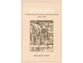 Livro sodomy in reformation germany and switzerland, 1400-1600 de helmut puff (inglês)