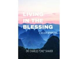 Livro living in the blessing de shaver charles "chic" shaver (inglês)