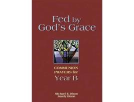 Livro fed by god's grace year b de michael e dixon,sandy dixon (inglês)