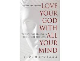 Livro love your god with all your mind de j.p. moreland (inglês)