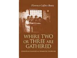 Livro where two or three are gathered de florence bourg (inglês)