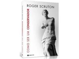Livro Como Ser Um Conservador de Roger Srcuton (Português)